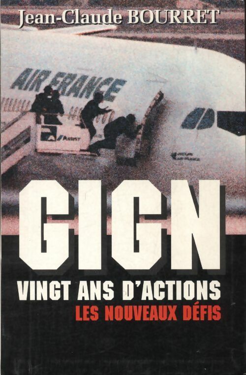 Livrenpoche : GIGN. Vingt ans d'action - Jean-Claude Bourret - Livre