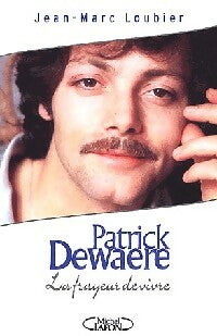 Livrenpoche : Patrick Dewaere. La frayeur de vivre - J.M. Loubier - Livre