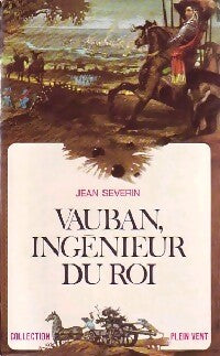 Vauban, ingénieur du Roi - Jean Séverin - Livre