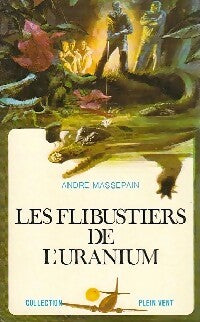 Livrenpoche : Les flibustiers de l'uranium - André Massepain - Livre