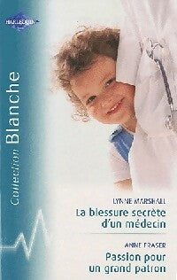 Livrenpoche : La blessure secrète d'un médecin / Passion pour un grand patron - Lynne Marshall, Anne Fraser - Livre