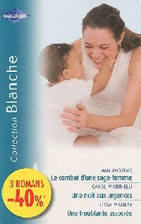 Livrenpoche : Le combat d'une sage-femme / Une nuit aux urgences / Une troublante associée - Carol Marinelli, Amy Andrews, Lissa Manley - Livre