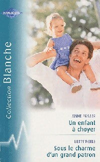 Livrenpoche : Un enfant à choyer / Sous le charme d'un grand patron - Betty Neels, Anne Fraser - Livre