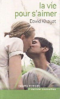 Livrenpoche : La vie pour s'aimer - David Khayat - Livre