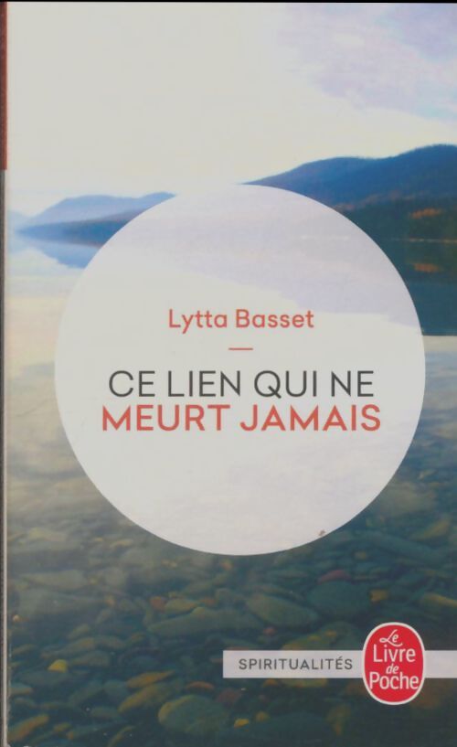 Livrenpoche : Ce lien qui ne meurt jamais - Lytta Basset - Livre