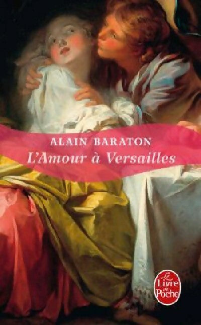 Livrenpoche : L'amour à Versailles - Alain Baraton - Livre