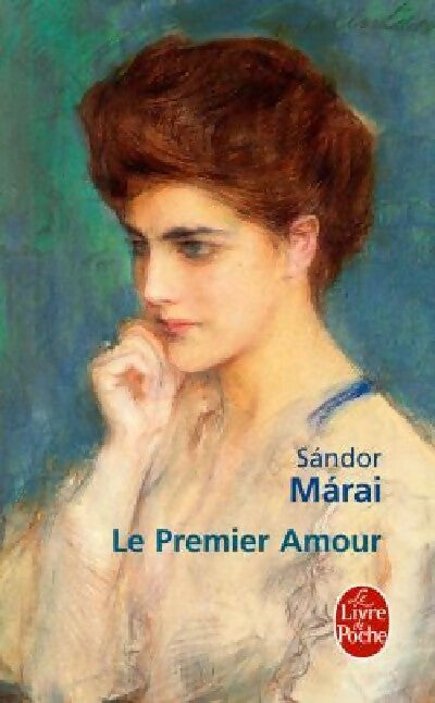 Le premier amour - Sándor Marai -  Le Livre de Poche - Livre