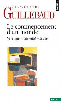 Livrenpoche : Le commencement d'un monde - Jean-Claude Guillebaud - Livre