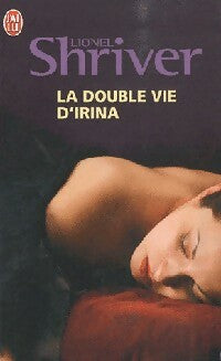 Livrenpoche : La double vie d'Irina - Lionel Shriver - Livre