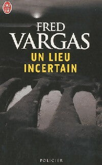Un lieu incertain - Fred Vargas -  J'ai Lu - Livre