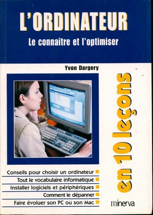 L'ordinateur. Le connaître et l'optimiser - Yvon Dargery -  En 10 leçons - Livre
