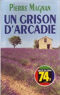 Livrenpoche : Un grison d'Arcadie - Pierre Magnan - Livre