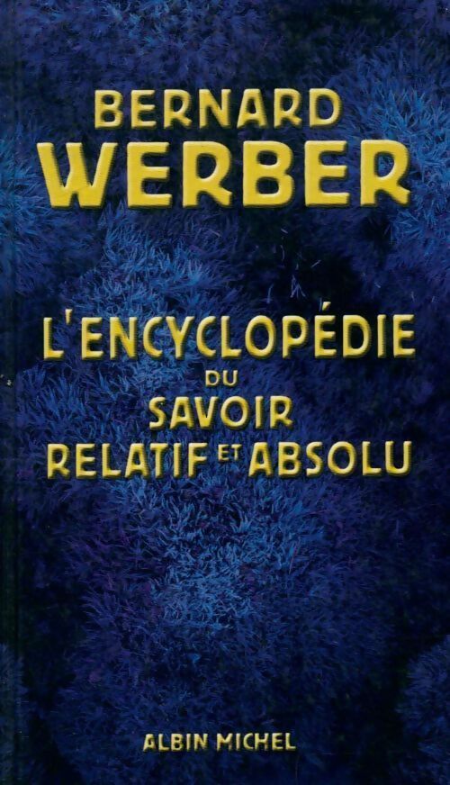 Livrenpoche : L'encyclopédie du savoir relatif et absolu - Bernard Werber - Livre