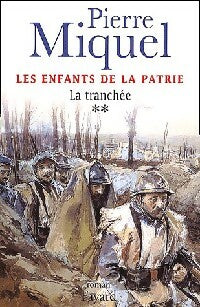 Livrenpoche : Les enfants de la patrie Tome II : La tranchée - Pierre Miquel - Livre