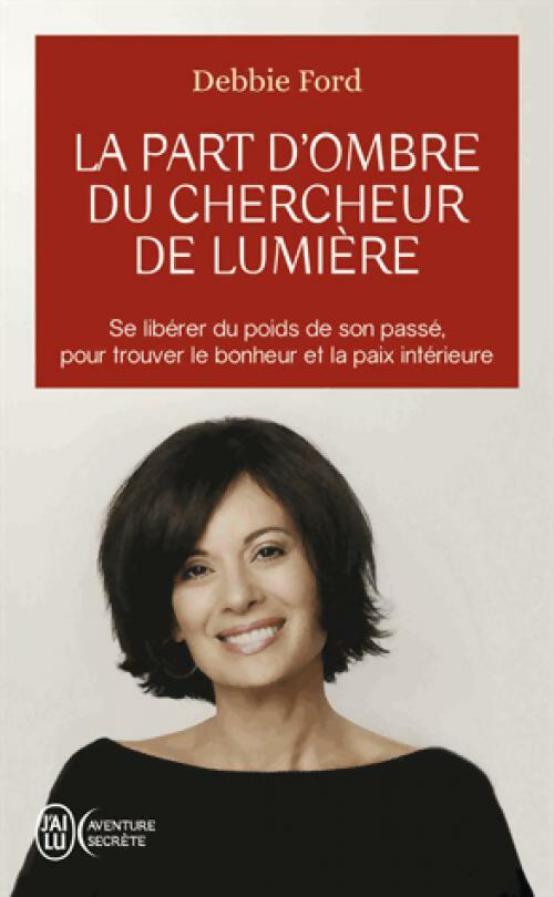 Livrenpoche : La part d'ombre du chercheur de lumière - Debbie Ford - Livre