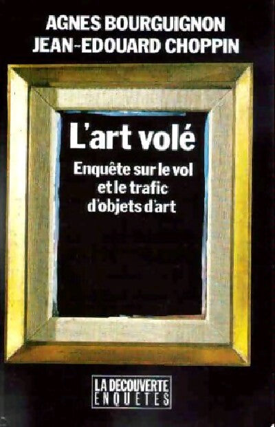 L'art volé - Agnès Bourguignon, Jean-Edouard Choppin - Livre