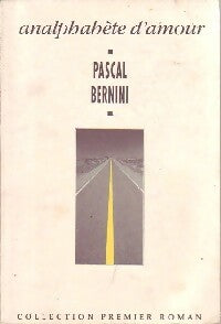 Livrenpoche : Analphabète d'amour - Pascal Bernini - Livre
