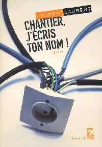 Livrenpoche : Chantier, j'écris ton nom - Laurent Laurent - Livre