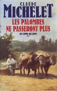Livrenpoche : Des grives aux loups Tome II : Les palombes ne passeront plus - Claude Michelet - Livre