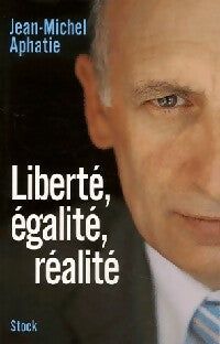 Livrenpoche : Liberté, égalité, réalité - Jean-Michel Aphatie - Livre