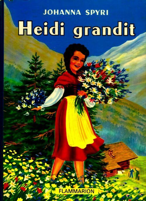Heïdi grandit - Johanna Spyri -  Flammarion Jeunesse - Livre