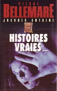 Livrenpoche : Histoires vraies Tome I - Jacques Antoine - Livre