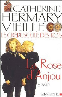 Livrenpoche : Le crépuscule des rois Tome I : La rose d'Anjou - Catherine Hermary-Vieille - Livre