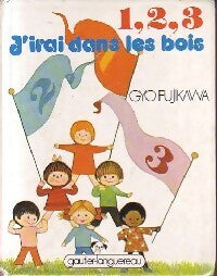 Livrenpoche : 1,2,3, J'irai dans les bois - Gyo Fujikawa - Livre