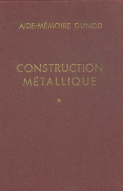 Construction métallique Tome I - Ch. Mondin -  Aide-Mémoire - Livre