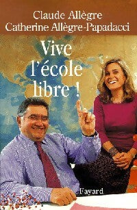 Livrenpoche : Vive l'école libre ! - Claude Allègre - Livre
