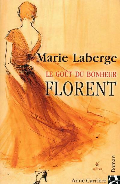 Livrenpoche : Le goût du bonheur Tome III : Florent - Laberge Marie - Livre