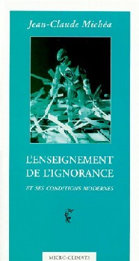 Livrenpoche : L'enseignement de l'ignorance et ses conditions modernes - Jean-Claude Michéa - Livre