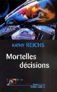 Mortelles décisions - Kathy Reichs - Livre