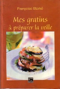 Livrenpoche : Mes gratins à préparer la veille - Françoise Starké - Livre