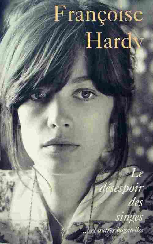 Livrenpoche : Le désespoir des singes et autres bagatelles - Françoise Hardy - Livre