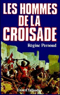 Livrenpoche : Les hommes de la croisade - Régine Pernoud - Livre