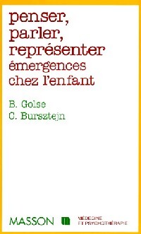 Livrenpoche : Penser, parler, représenter. Emergences chez l'enfant - Bernard Golse, Claude Bursztejn - Livre