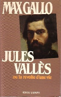 Livrenpoche : Jules Vallès ou la révolte d'une vie - Max Gallo - Livre