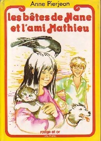 Livrenpoche : Les bêtes de Nane et l'ami Mathieu - Anne Pierjean - Livre