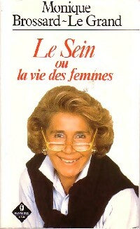 Livrenpoche : Le sein ou la vie des femmes - Monique Brossard-Le Grand - Livre