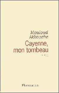 Livrenpoche : Cayenne, mon tombeau - Mouloud Akkouche - Livre