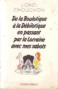 Livrenpoche : De la boulotique à la débilotique en passant par la Lorraine avec mes sabots - Lionel Chouchon - Livre