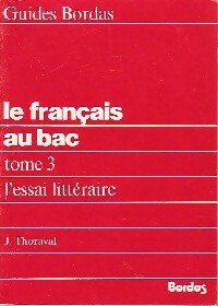 Livrenpoche : Le français au bac Tome 3 : L'essai littéraire - J. Thoraval - Livre