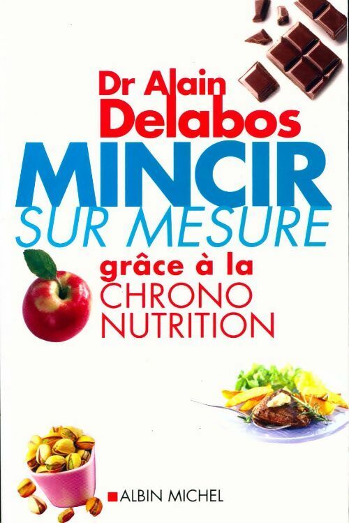 Livrenpoche : Mincir sur mesure grâce à la chrono nutrition - Alain Delabos - Livre