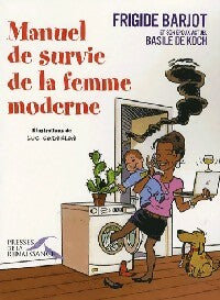 Livrenpoche : Manuel de survie de la femme moderne - Frigide Barjot, Basile De Koch - Livre