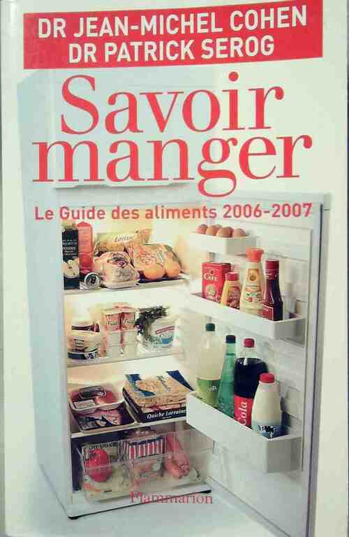 Livrenpoche : Savoir manger. Le guide des aliments 2006-2007 - Dr P. Serog, Jean-Michel Cohen - Livre