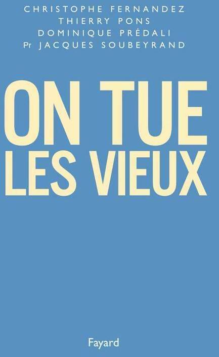 Livrenpoche : On tue les vieux - Christophe Fernandez, Thierry Pons, Dominique Prédali, Jacques Soubeyrand - Livre