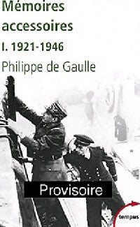 Mémoires accessoires Tome I : 1921-1946 - De Gaulle Philippe - Livre