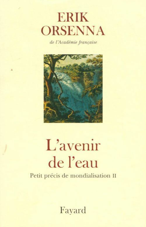 Livrenpoche : Petit précis de mondialisation Tome II : L'avenir de l'eau - Erik Orsenna - Livre