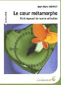 Livrenpoche : Le coeur métamorphe - Jean-Marc Henriot - Livre
